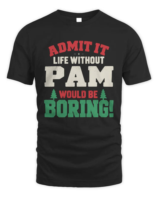 PAM P5 TH08 Christmas T-Shirt – “Life Without NAME Would Be Boring” - Unisex Standard T-Shirt - Black