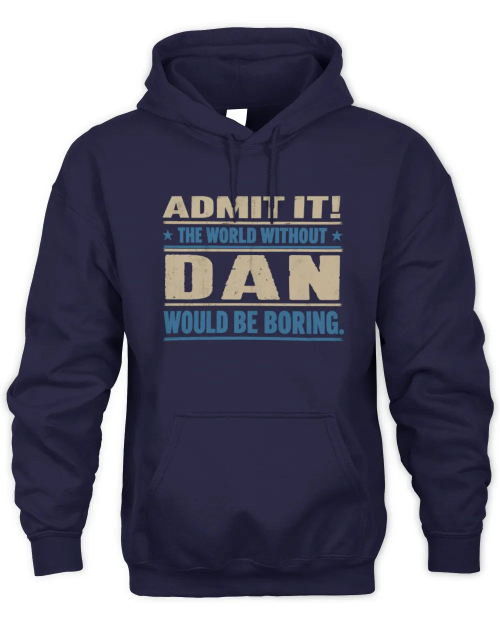 DAN TP68-K2-968 – Personalized Funny Quote Apparel “The World Without NAME Would Be Boring” - Unisex Hoodie - Navy