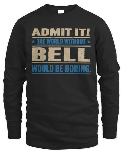 BELL TP68-K2-968 – Personalized Funny Quote Apparel “The World Without NAME Would Be Boring” - Men's Long Sleeved T-Shirt - Black