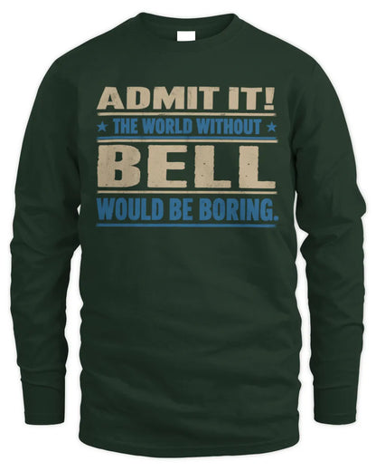 BELL TP68-K2-968 – Personalized Funny Quote Apparel “The World Without NAME Would Be Boring” - Men's Long Sleeved T-Shirt - Forest Green