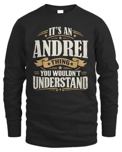 ANDREI P08 TH51 - Personalized “It’s a/an [NAME] Thing – You Wouldn’t Understand” Shirt - Men's Long Sleeved T-Shirt - Black