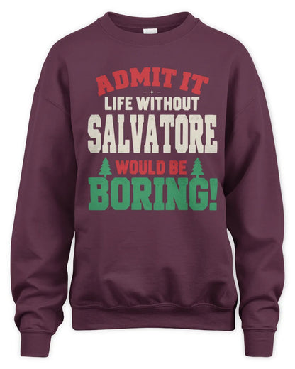 SALVATORE P5 TH08 Christmas T-Shirt – “Life Without NAME Would Be Boring” - Unisex Sweatshirt - Maroon