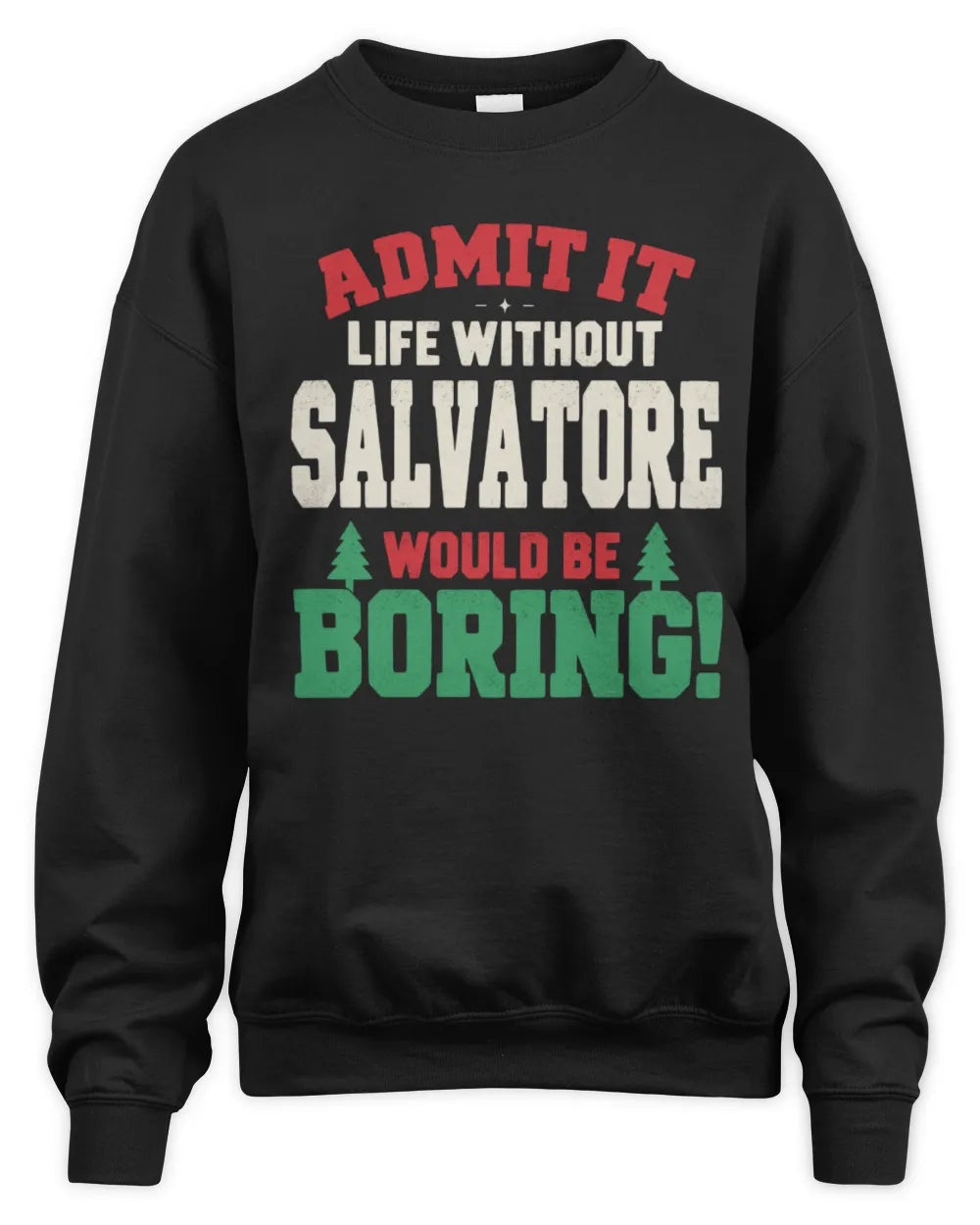 SALVATORE P5 TH08 Christmas T-Shirt – “Life Without NAME Would Be Boring” - Unisex Sweatshirt - Black
