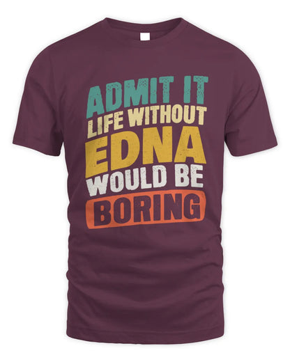 EDNA TP88-K4-229
Personalized Funny Quote Apparel “Life Without NAME Would Be Boring” - Unisex Standard T-Shirt - Maroon