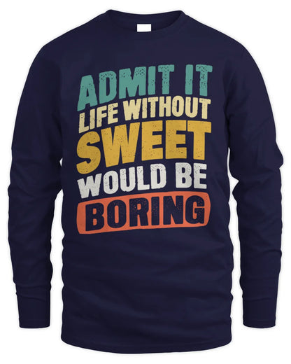 SWEET TP88-K4-229
Personalized Funny Quote Apparel “Life Without NAME Would Be Boring” - Men's Long Sleeved T-Shirt - Navy