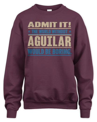 AGUILAR TP68-K2-968 – Personalized Funny Quote Apparel “The World Without NAME Would Be Boring” - Unisex Sweatshirt - Maroon