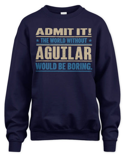 AGUILAR TP68-K2-968 – Personalized Funny Quote Apparel “The World Without NAME Would Be Boring” - Unisex Sweatshirt - Navy