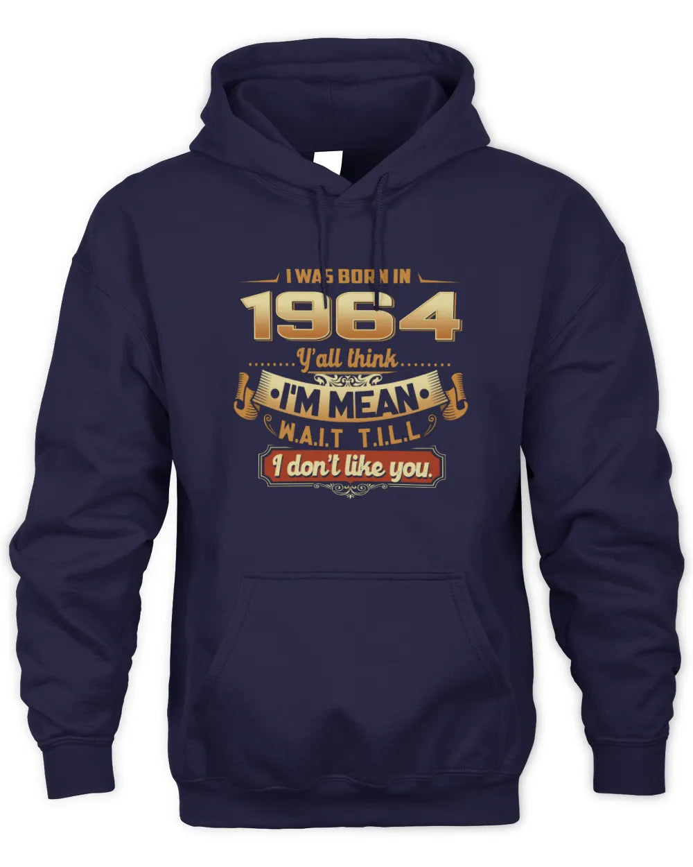 1964 HH89-K2 – Funny Birth Year Attitude Quote T-Shirt - Unisex Hoodie - Navy