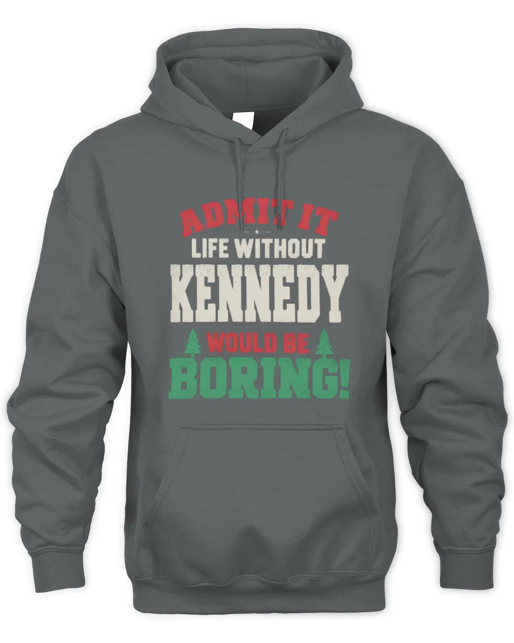 KENNEDY P5 TH08 Christmas T-Shirt – “Life Without NAME Would Be Boring” - Unisex Hoodie - Charcoal