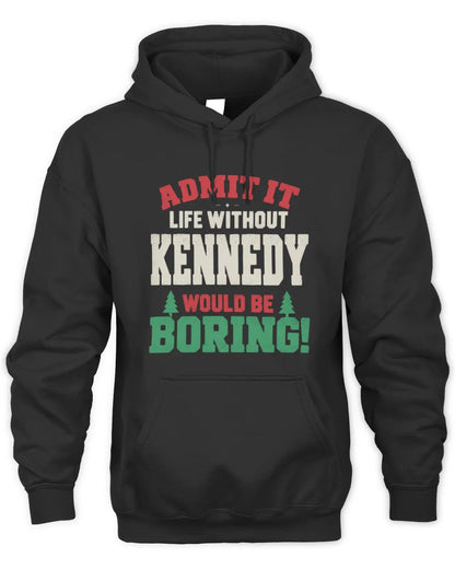 KENNEDY P5 TH08 Christmas T-Shirt – “Life Without NAME Would Be Boring” - Unisex Hoodie - Black
