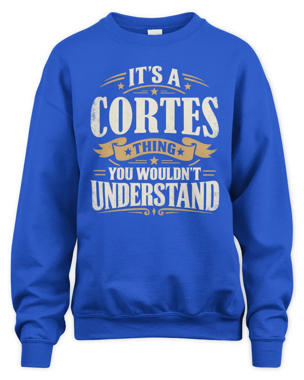 CORTES P08 TH51 - Personalized “It’s a/an [NAME] Thing – You Wouldn’t Understand” Shirt - Unisex Sweatshirt - Royal
