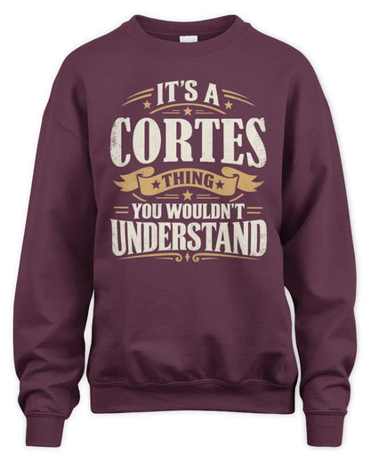 CORTES P08 TH51 - Personalized “It’s a/an [NAME] Thing – You Wouldn’t Understand” Shirt - Unisex Sweatshirt - Maroon