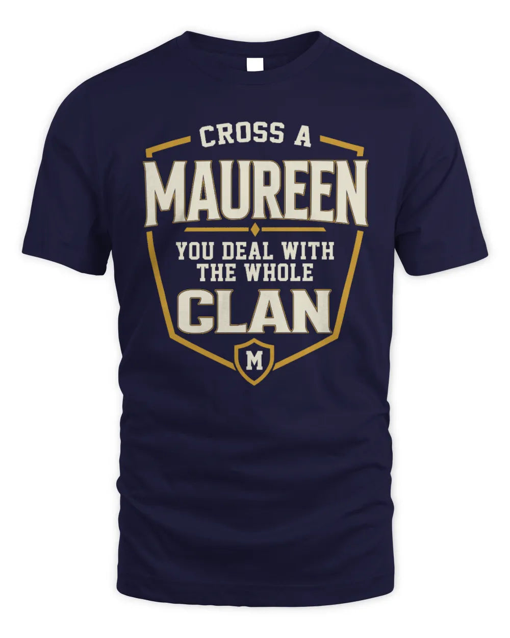 MAUREEN NT1-K008 Cross A/An NAME, You Deal With the Whole Clan | Personalized Vintage T-Shirt - Unisex Standard T-Shirt - Navy