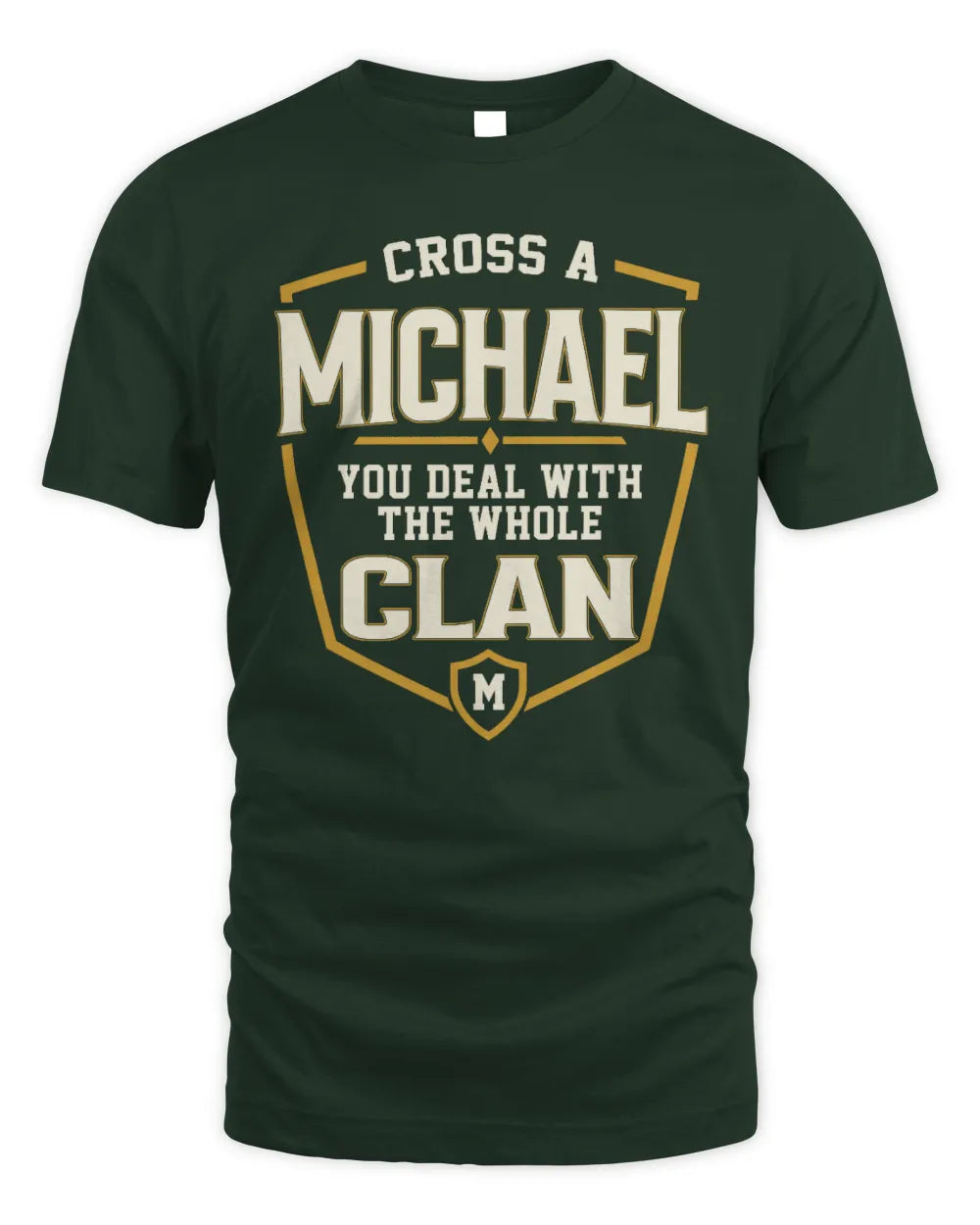 MICHAEL NT1-K008 Cross A/An NAME, You Deal With the Whole Clan | Personalized Vintage T-Shirt - Unisex Standard T-Shirt - Forest Green