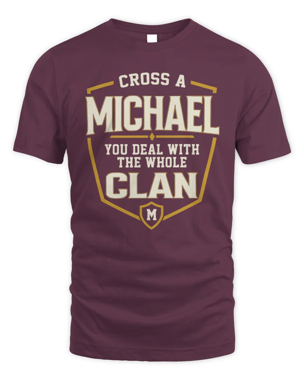MICHAEL NT1-K008 Cross A/An NAME, You Deal With the Whole Clan | Personalized Vintage T-Shirt - Unisex Standard T-Shirt - Maroon