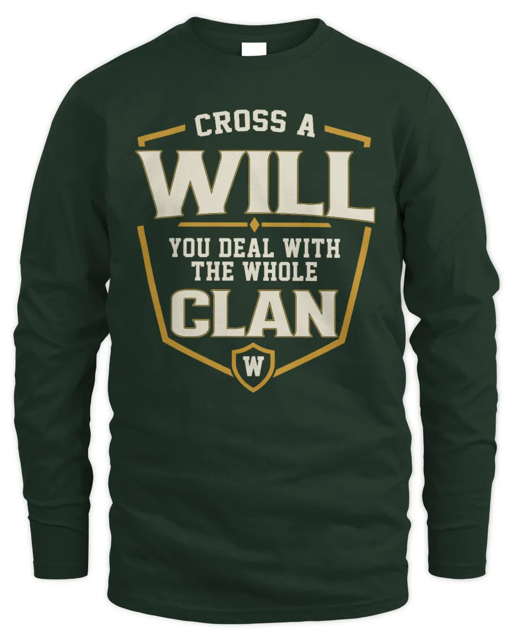 WILL NT1-K008 Cross A/An NAME, You Deal With the Whole Clan | Personalized Vintage T-Shirt - Men's Long Sleeved T-Shirt - Forest Green