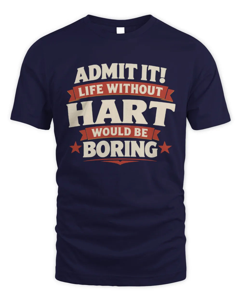HART P4 KT003 Personalized Funny Quote Apparel “Life Without NAME Would Be Boring” - Unisex Standard T-Shirt - Navy