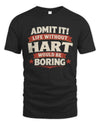 HART P4 KT003 Personalized Funny Quote Apparel “Life Without NAME Would Be Boring”