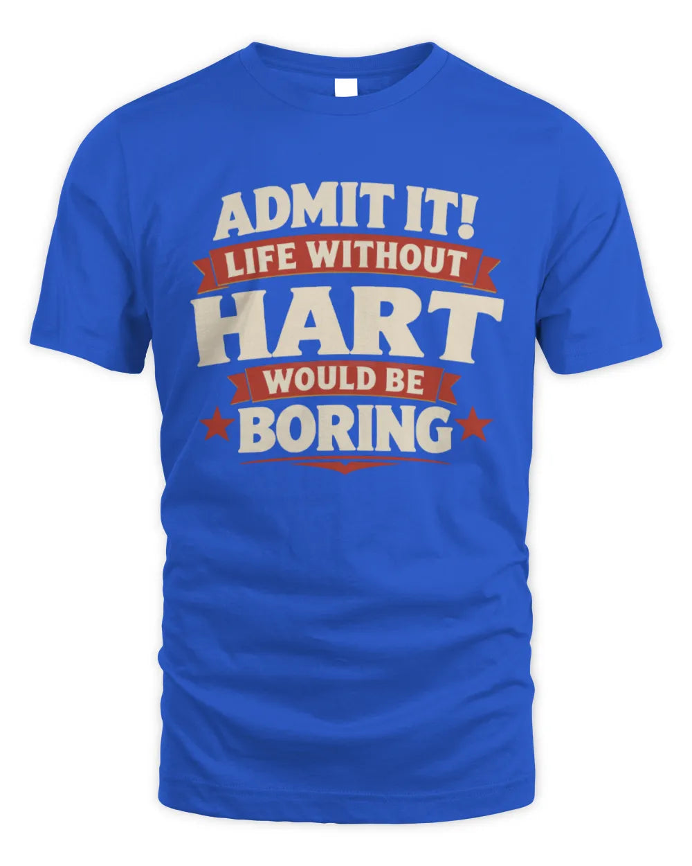 HART P4 KT003 Personalized Funny Quote Apparel “Life Without NAME Would Be Boring” - Unisex Standard T-Shirt - Royal
