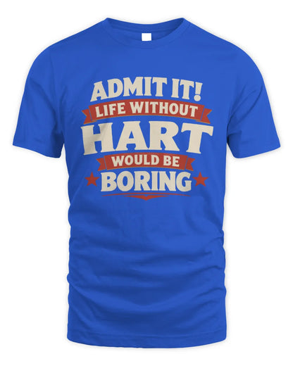 HART P4 KT003 Personalized Funny Quote Apparel “Life Without NAME Would Be Boring” - Unisex Standard T-Shirt - Royal