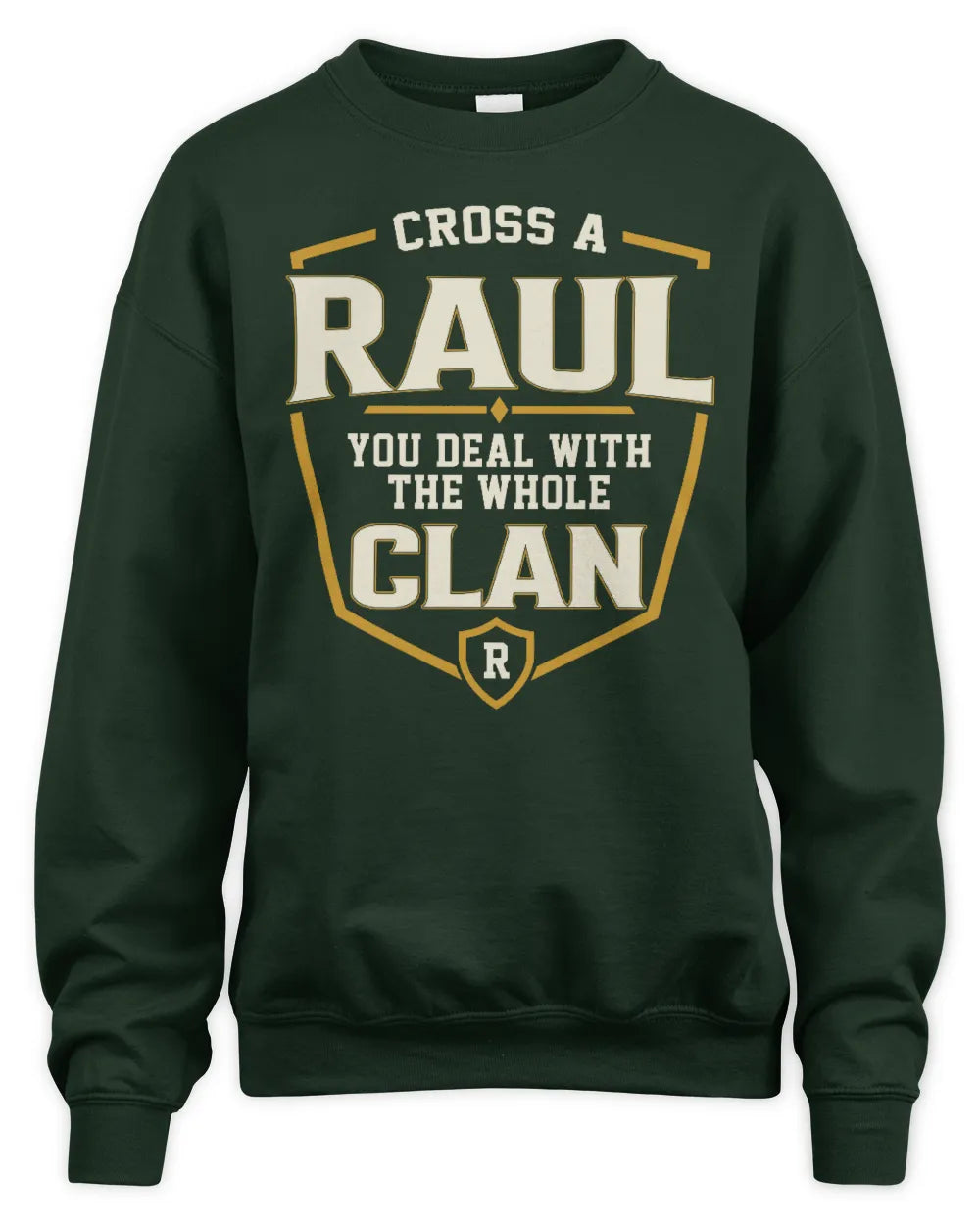 RAUL NT1-K008 Cross A/An NAME, You Deal With the Whole Clan | Personalized Vintage T-Shirt - Unisex Sweatshirt - Forest Green