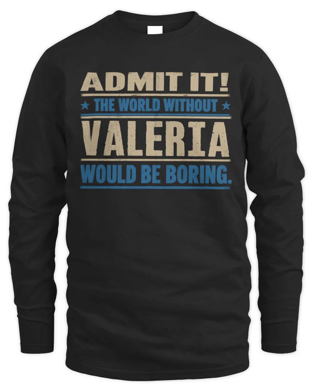 VALERIA TP68-K2-968 – Personalized Funny Quote Apparel “The World Without NAME Would Be Boring” - Men's Long Sleeved T-Shirt - Black