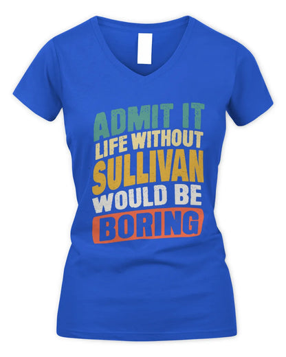 SULLIVAN TP88-K4-229
Personalized Funny Quote Apparel “Life Without NAME Would Be Boring” - Women's V-Neck T-Shirt - Royal