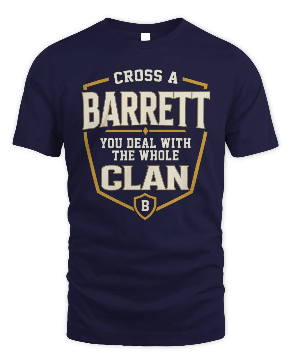 BARRETT NT1-K008 Cross A/An NAME, You Deal With the Whole Clan | Personalized Vintage T-Shirt - Unisex Standard T-Shirt - Navy
