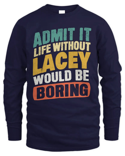 LACEY TP88-K4-229
Personalized Funny Quote Apparel “Life Without NAME Would Be Boring” - Men's Long Sleeved T-Shirt - Navy
