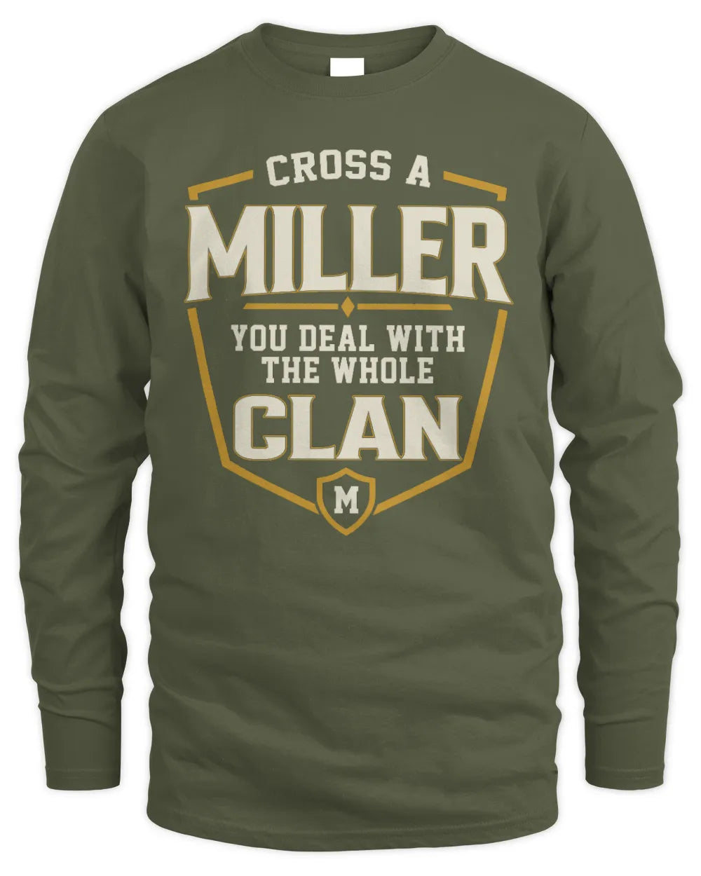 MILLER NT1-K008 Cross A/An NAME, You Deal With the Whole Clan | Personalized Vintage T-Shirt - Men's Long Sleeved T-Shirt - Military Green