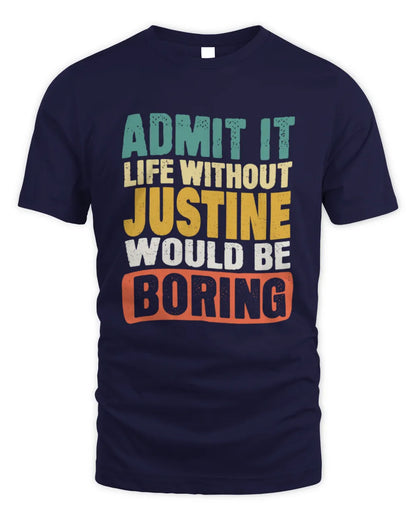 JUSTINE TP86-K3-229 Personalized Funny Quote Apparel “Life Without NAME Would Be Boring” - Unisex Standard T-Shirt - Navy