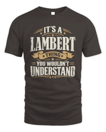 LAMBERT P08 TH51 - Personalized “It’s a/an [NAME] Thing – You Wouldn’t Understand” Shirt - Unisex Standard T-Shirt - Dark Chocolate