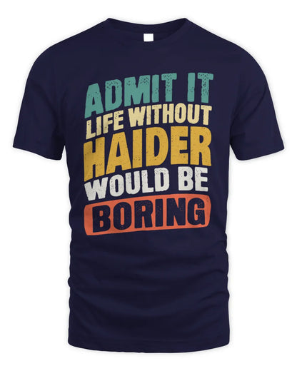 HAIDER TP88-K4-229
Personalized Funny Quote Apparel “Life Without NAME Would Be Boring” - Unisex Standard T-Shirt - Navy