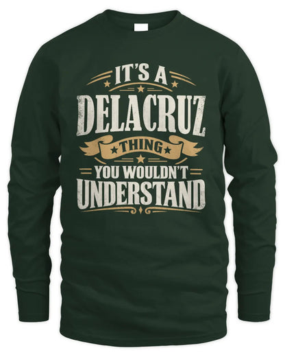 DELACRUZ P08 TH51 - Personalized “It’s a/an [NAME] Thing – You Wouldn’t Understand” Shirt - Men's Long Sleeved T-Shirt - Forest Green
