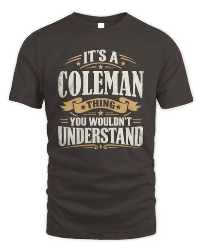 COLEMAN P08 TH51 - Personalized “It’s a/an [NAME] Thing – You Wouldn’t Understand” Shirt - Unisex Standard T-Shirt - Dark Chocolate