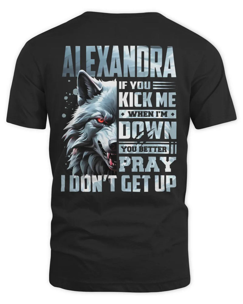 ALEXANDRA AP62-K4-666 - Personalized Fierce Wolf Quote Apparel “If You Kick Me When I’m Down, You Better Pray I Don’t Get Up” - Unisex Standard T-Shirt - Black