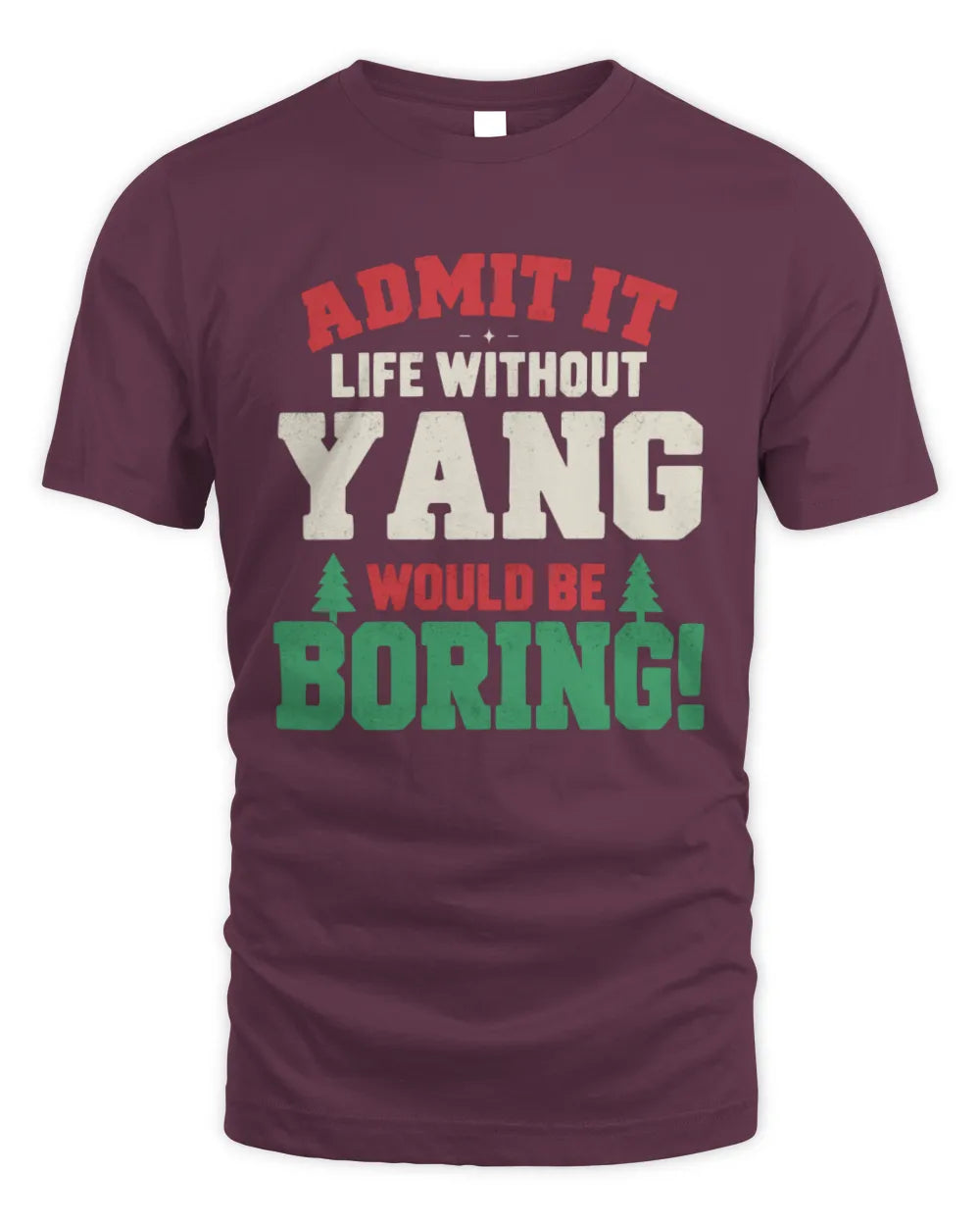 YANG P5 TH08 Christmas T-Shirt – “Life Without NAME Would Be Boring” - Unisex Standard T-Shirt - Maroon