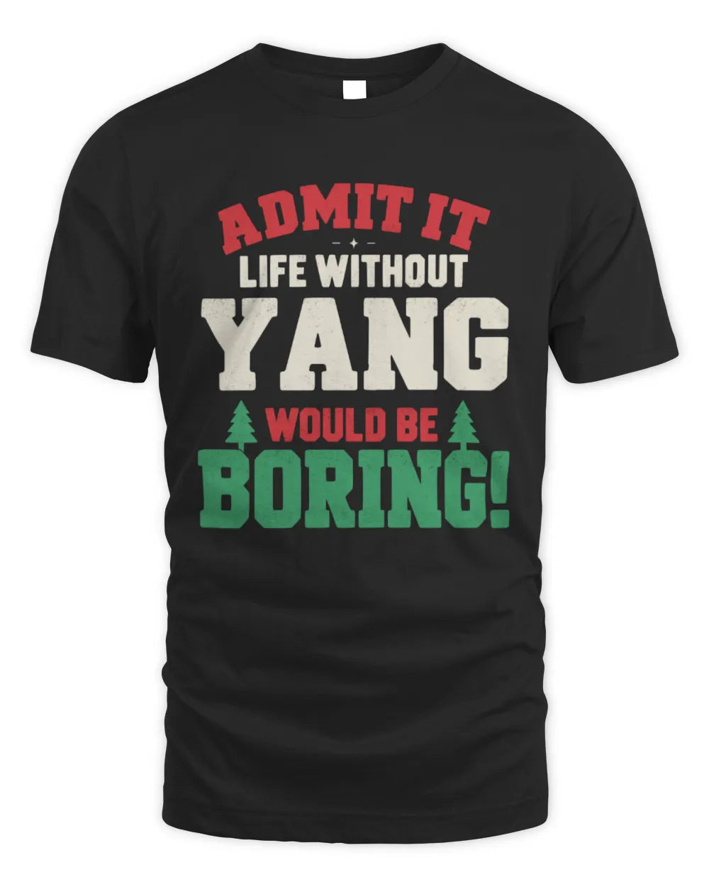 YANG P5 TH08 Christmas T-Shirt – “Life Without NAME Would Be Boring” - Unisex Standard T-Shirt - Black