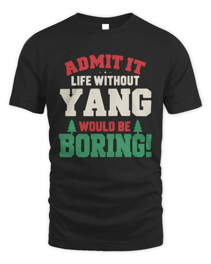 YANG P5 TH08 Christmas T-Shirt – “Life Without NAME Would Be Boring” - Unisex Standard T-Shirt - Black