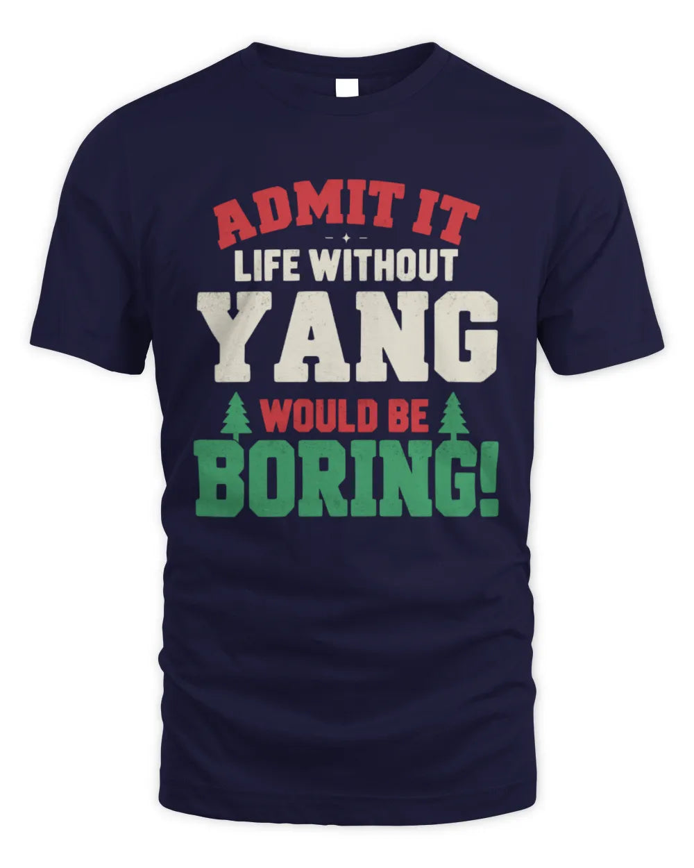 YANG P5 TH08 Christmas T-Shirt – “Life Without NAME Would Be Boring” - Unisex Standard T-Shirt - Navy