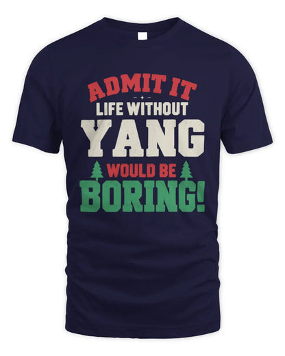 YANG P5 TH08 Christmas T-Shirt – “Life Without NAME Would Be Boring” - Unisex Standard T-Shirt - Navy