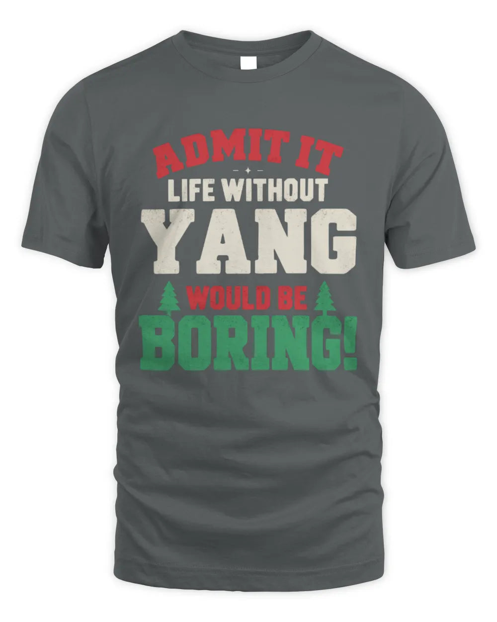 YANG P5 TH08 Christmas T-Shirt – “Life Without NAME Would Be Boring” - Unisex Standard T-Shirt - Charcoal