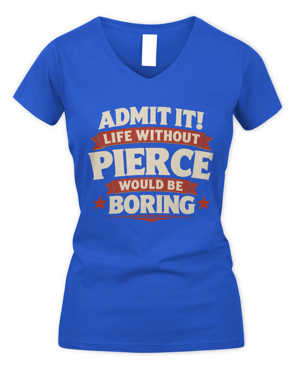 PIERCE P4 KT003 Personalized Funny Quote Apparel “Life Without NAME Would Be Boring” - Women's V-Neck T-Shirt - Royal