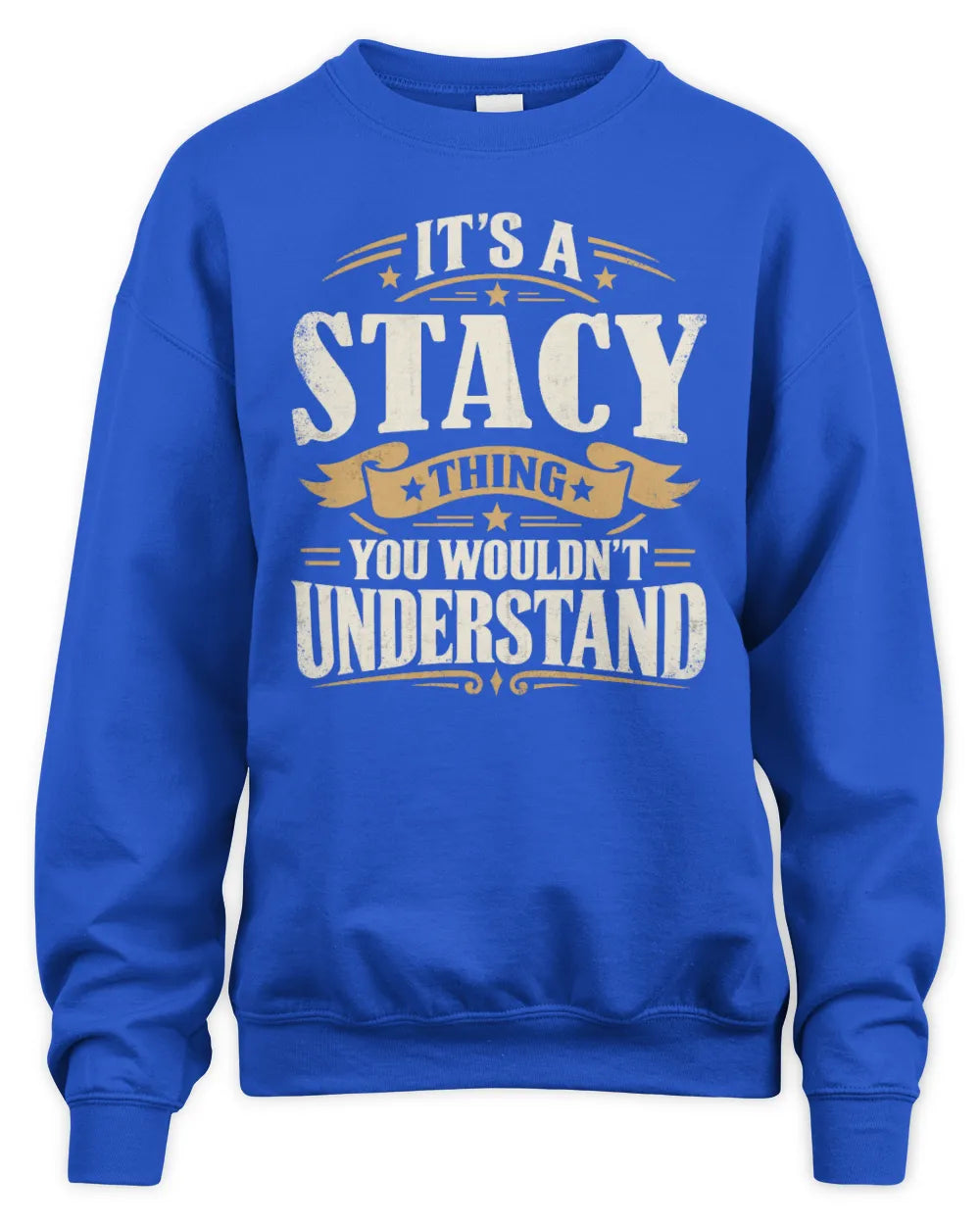 STACY P08 TH51 - Personalized “It’s a/an [NAME] Thing – You Wouldn’t Understand” Shirt - Unisex Sweatshirt - Royal