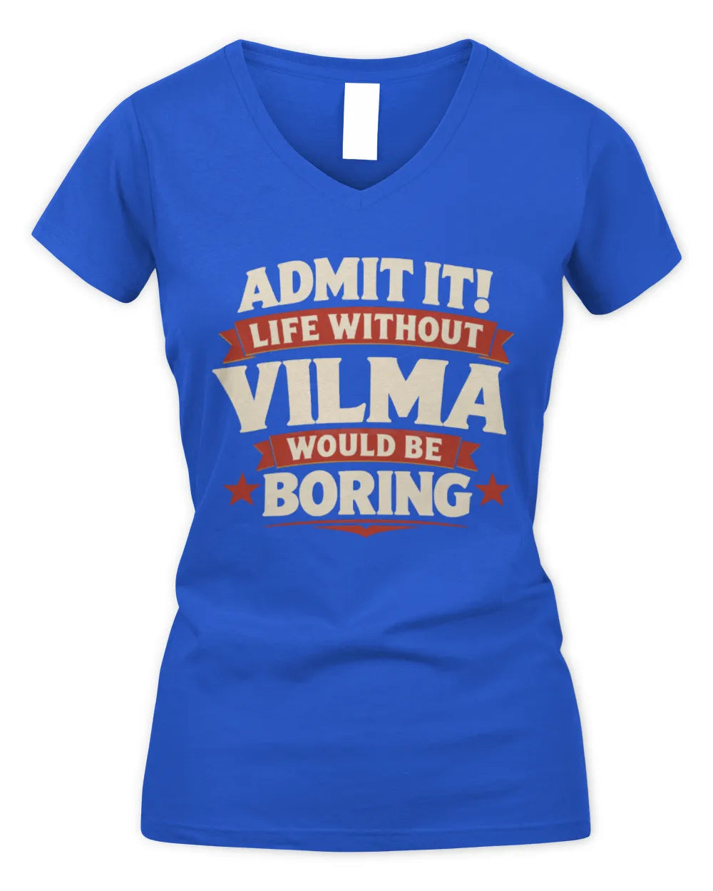VILMA P4 KT003 Personalized Funny Quote Apparel “Life Without NAME Would Be Boring” - Women's V-Neck T-Shirt - Royal