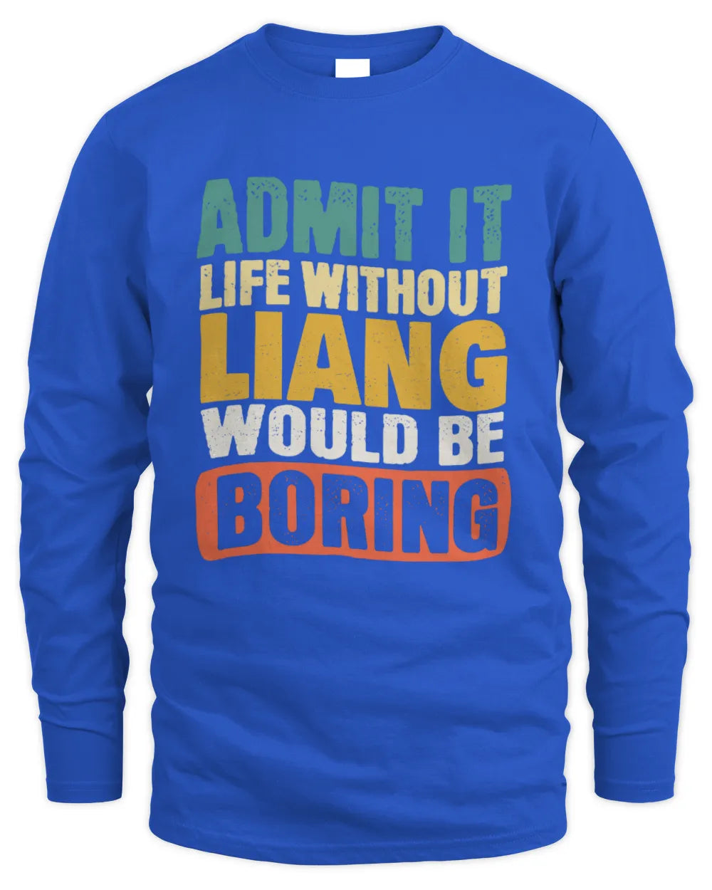 LIANG TP86-K3-229 Personalized Funny Quote Apparel “Life Without NAME Would Be Boring” - Men's Long Sleeved T-Shirt - Royal