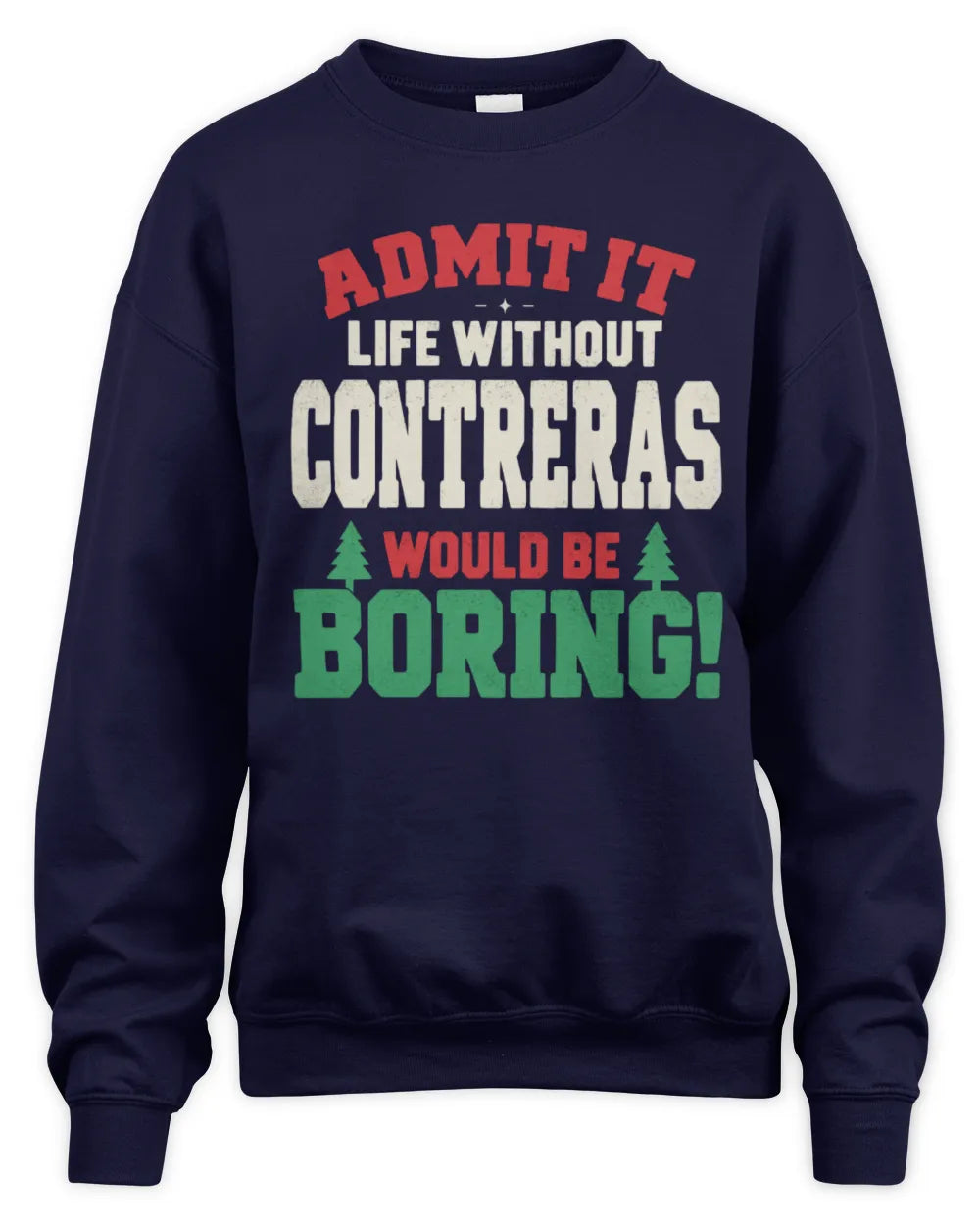 CONTRERAS P5 TH08 Christmas T-Shirt – “Life Without NAME Would Be Boring” - Unisex Sweatshirt - Navy