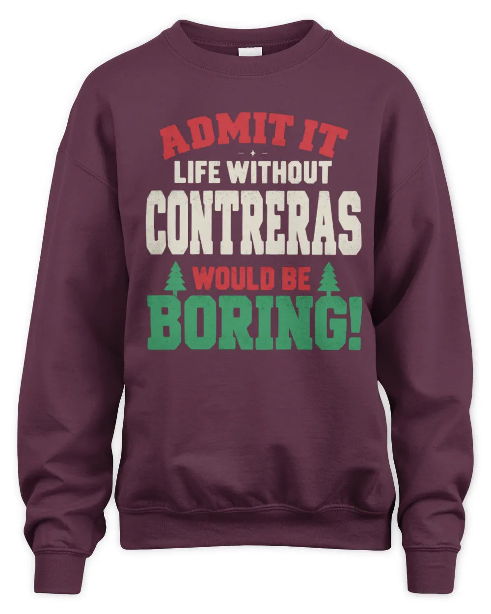 CONTRERAS P5 TH08 Christmas T-Shirt – “Life Without NAME Would Be Boring” - Unisex Sweatshirt - Maroon