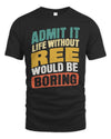 REE TP88-K4-229
Personalized Funny Quote Apparel “Life Without NAME Would Be Boring”
