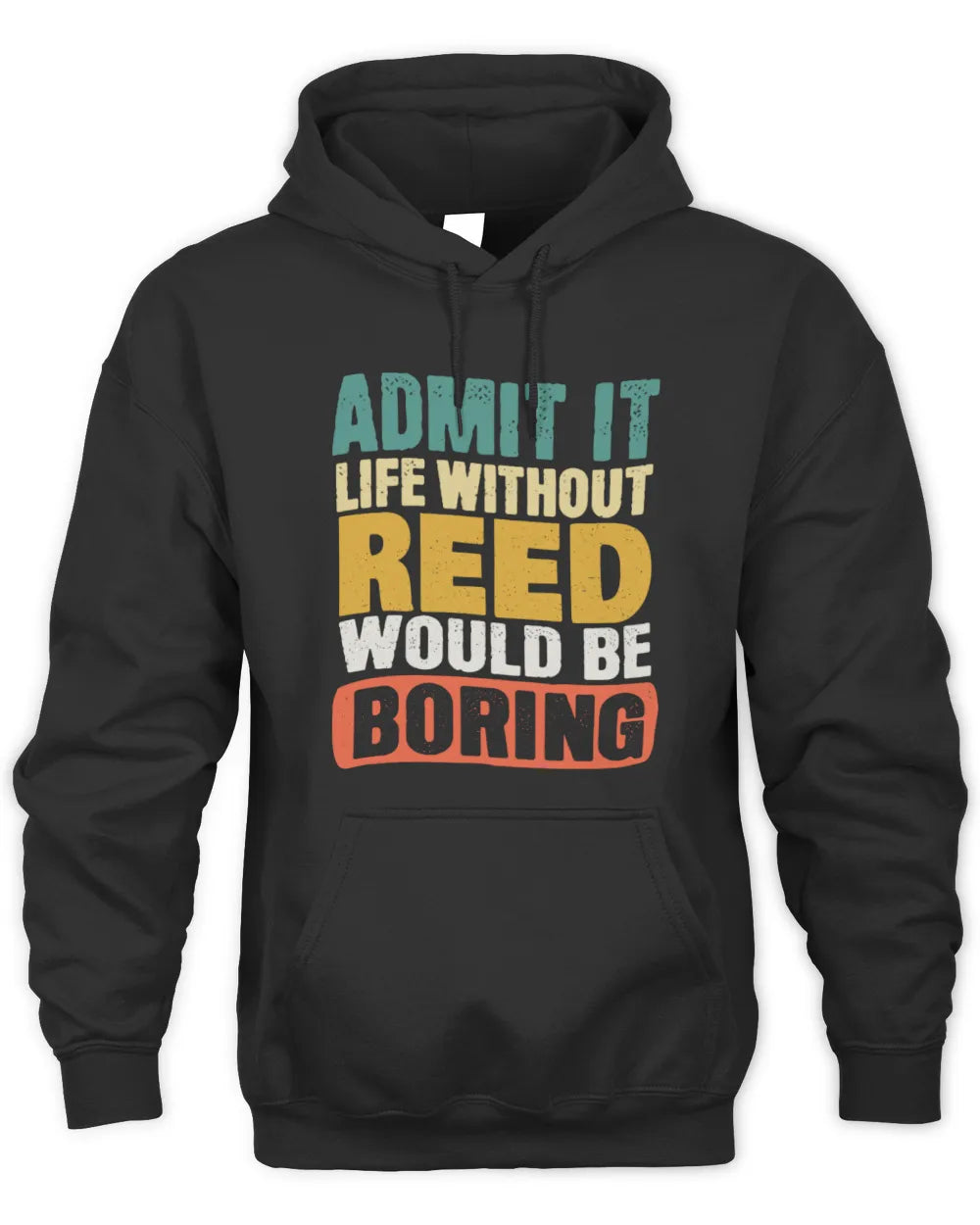 REED TP86-K3-229 Personalized Funny Quote Apparel “Life Without NAME Would Be Boring” - Unisex Hoodie - Black